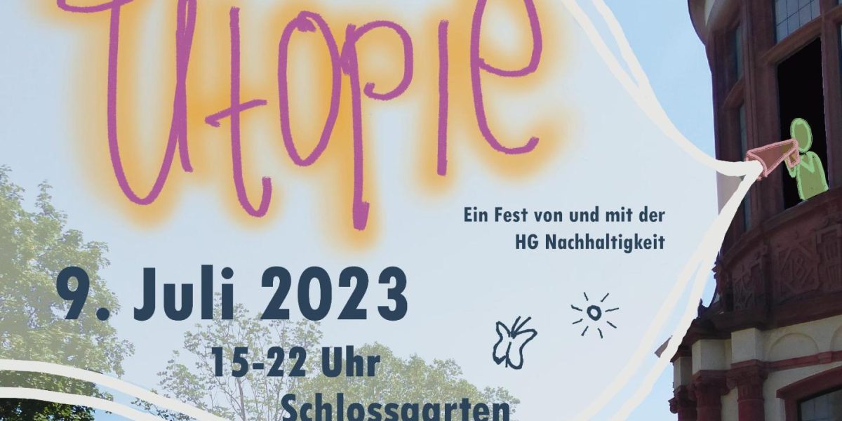 09.07.2023 // „Utopie“ ein Fest von und mit der HG Nachhaltigkeit